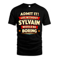 SYLVAIN HH88-K2-106–Personalized Funny Quote Apparel “Life Without NAME Would Be Boring”