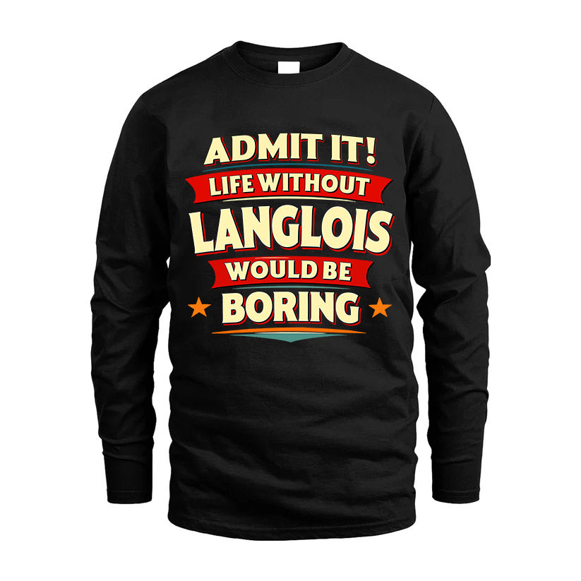 LANGLOIS HH88-K2-106–Personalized Funny Quote Apparel “Life Without NAME Would Be Boring”