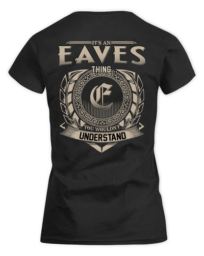 EAVES HH88-K2–Personalized Name Quote Apparel “It’s a/an NAME Thing You Wouldn’t Understand”