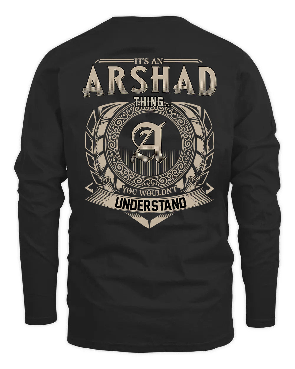 ARSHAD HH88-K2–Personalized Name Quote Apparel “It’s a/an NAME Thing You Wouldn’t Understand”