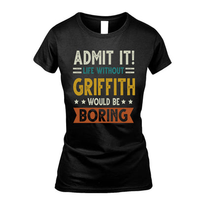 GRIFFITH HH88-K2–Personalized Funny Quote Apparel “Life Without NAME Would Be Boring”
