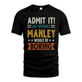 MANLEY HH88-K2–Personalized Funny Quote Apparel “Life Without NAME Would Be Boring”