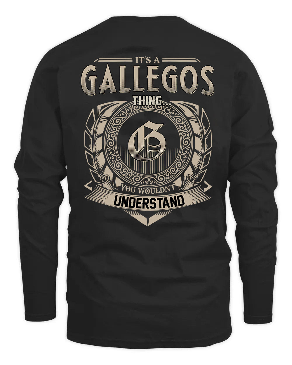 GALLEGOS HH88-K2–Personalized Name Quote Apparel “It’s a/an NAME Thing You Wouldn’t Understand”