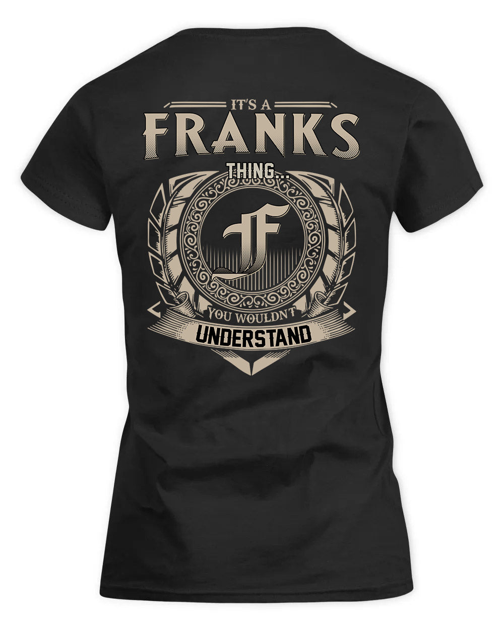FRANKS HH88-K2–Personalized Name Quote Apparel “It’s a/an NAME Thing You Wouldn’t Understand”