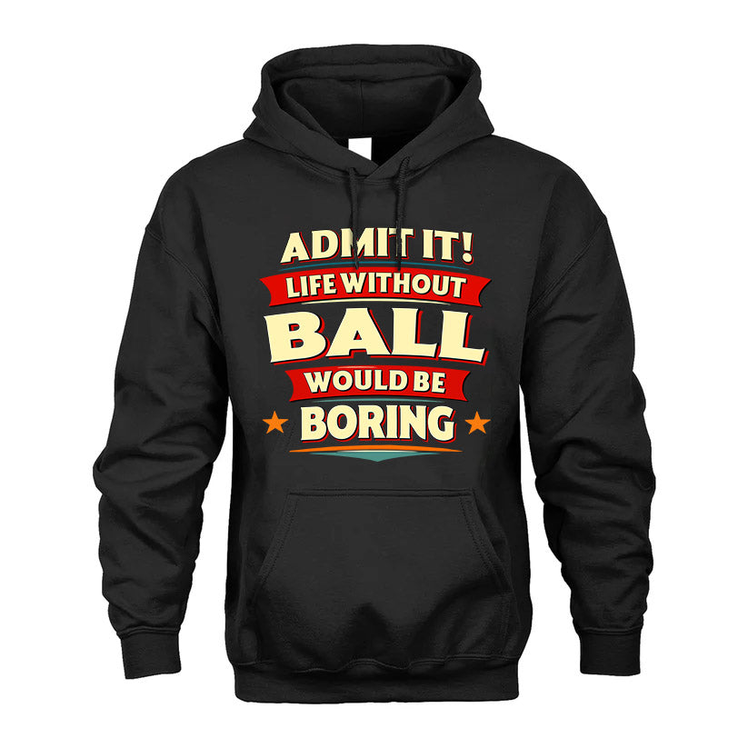 BALL HH88-K2-106–Personalized Funny Quote Apparel “Life Without NAME Would Be Boring”