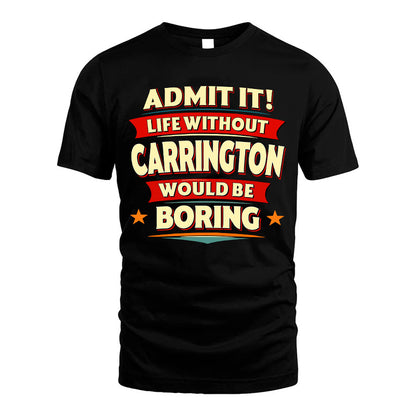 CARRINGTON HH88-K2-106–Personalized Funny Quote Apparel “Life Without NAME Would Be Boring”