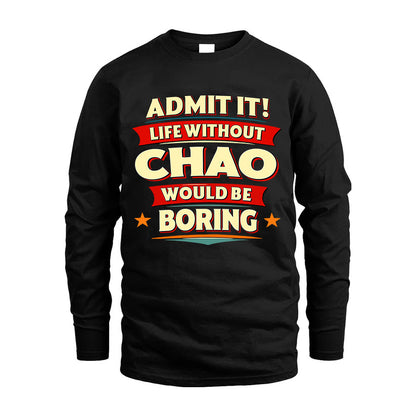 CHAO HH88-K2-106–Personalized Funny Quote Apparel “Life Without NAME Would Be Boring”