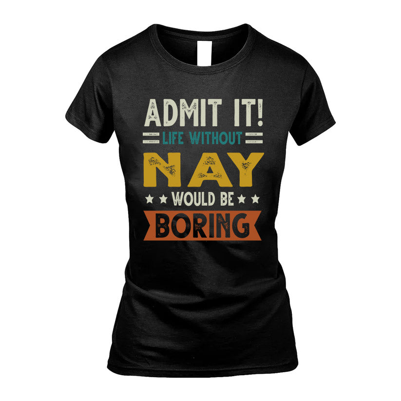 FAIRBANKS HH88-K2–Personalized Funny Quote Apparel “Life Without NAME Would Be Boring”
