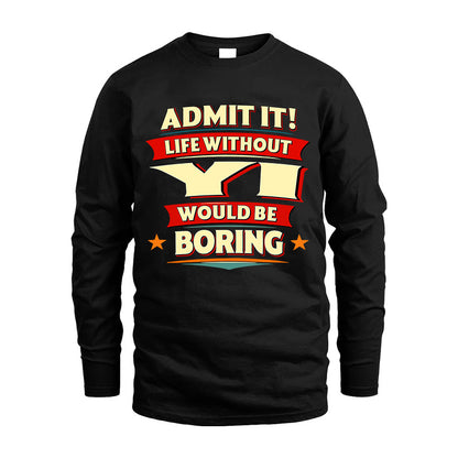 YI HH88-K2-106–Personalized Funny Quote Apparel “Life Without NAME Would Be Boring”