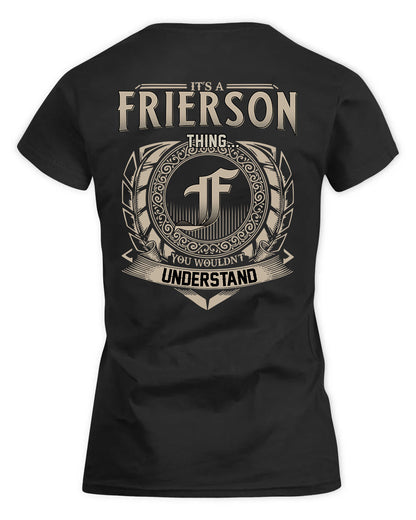 FRIERSON HH88-K2–Personalized Name Quote Apparel “It’s a/an NAME Thing You Wouldn’t Understand”