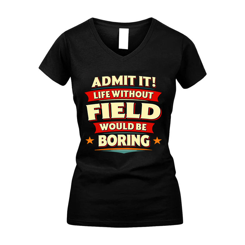 FIELD HH88-K2-106–Personalized Funny Quote Apparel “Life Without NAME Would Be Boring”