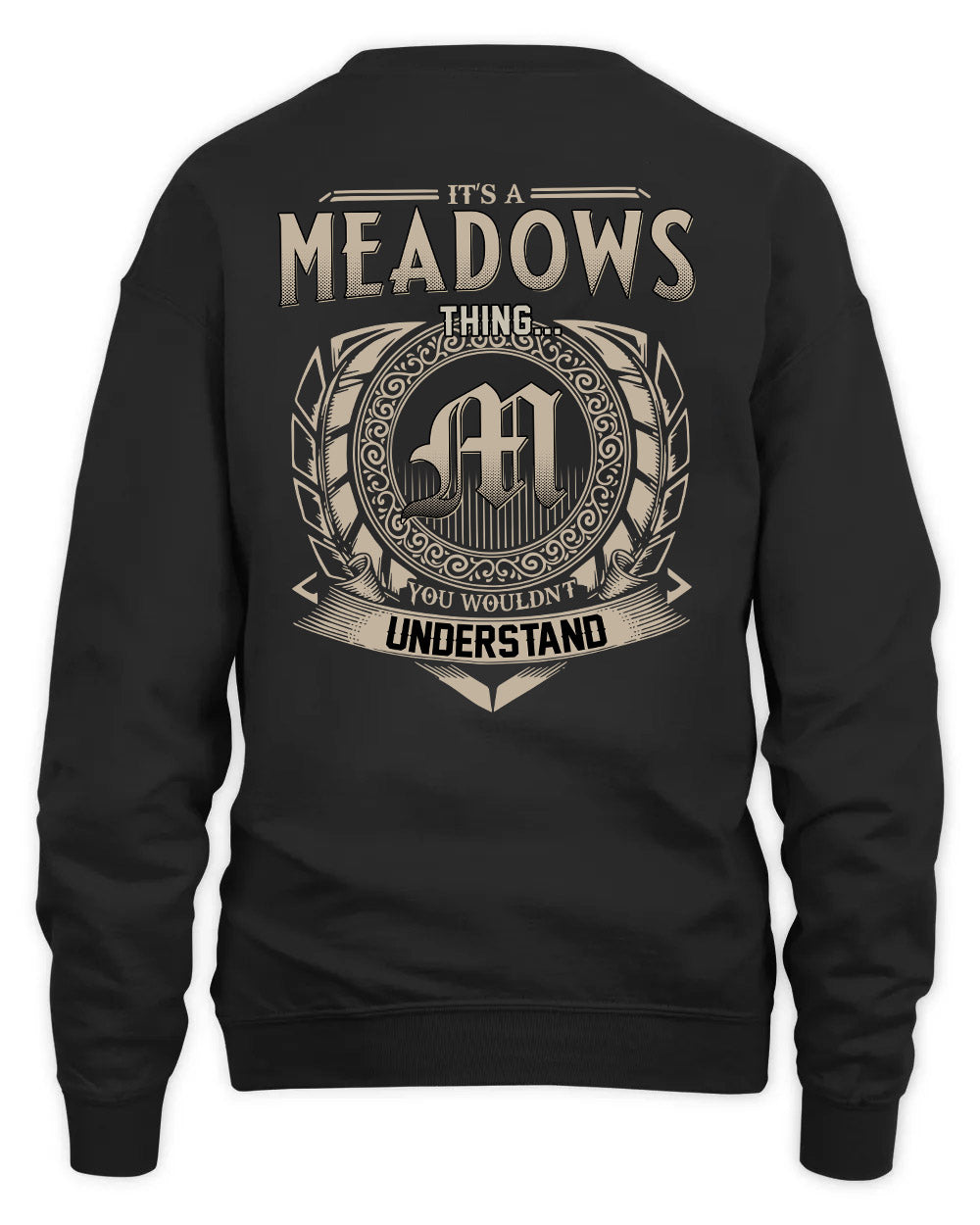 MEADOWS HH88-K2–Personalized Name Quote Apparel “It’s a/an NAME Thing You Wouldn’t Understand”