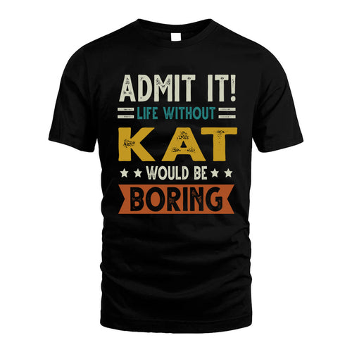 COWART HH88-K2–Personalized Funny Quote Apparel “Life Without NAME Would Be Boring”