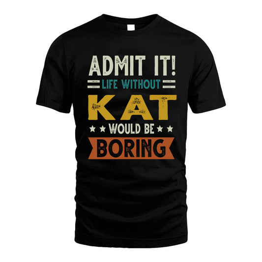 COWART HH88-K2–Personalized Funny Quote Apparel “Life Without NAME Would Be Boring”