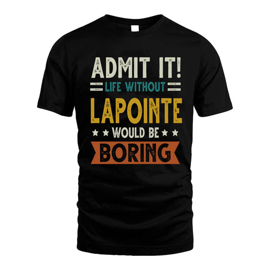 DANIE HH88-K2–Personalized Funny Quote Apparel “Life Without NAME Would Be Boring”