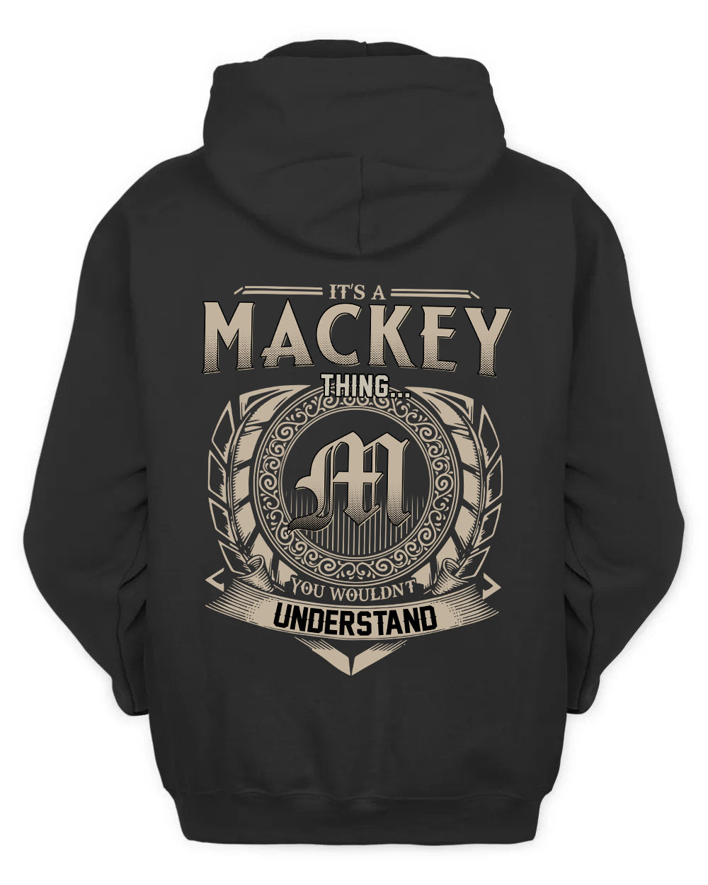 MACKEY HH88-K2–Personalized Name Quote Apparel “It’s a/an NAME Thing You Wouldn’t Understand”