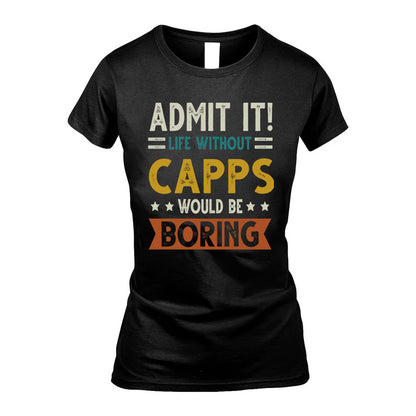 CAPPS HH88-K2–Personalized Funny Quote Apparel “Life Without NAME Would Be Boring”