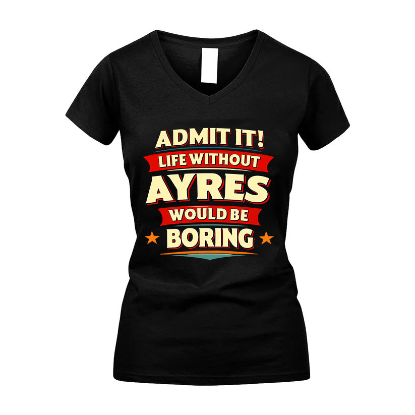 AYRES HH88-K2-106–Personalized Funny Quote Apparel “Life Without NAME Would Be Boring”
