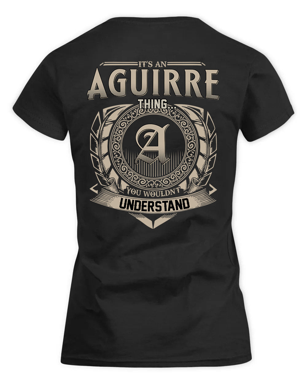 AGUIRRE HH88-K2–Personalized Name Quote Apparel “It’s a/an NAME Thing You Wouldn’t Understand”