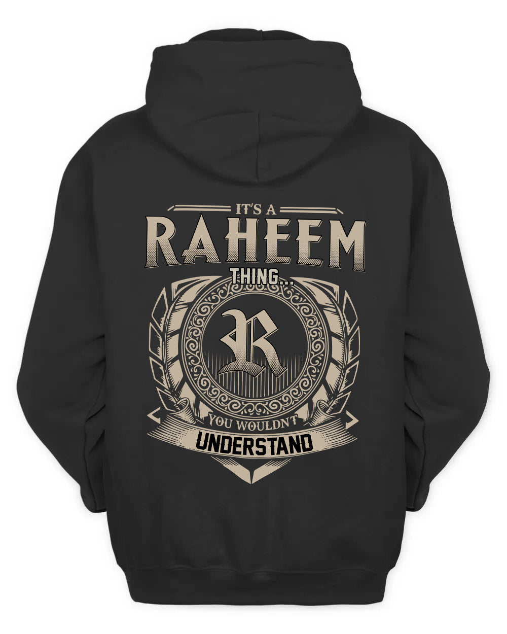 RAHEEM HH88-K2–Personalized Name Quote Apparel “It’s a/an NAME Thing You Wouldn’t Understand”