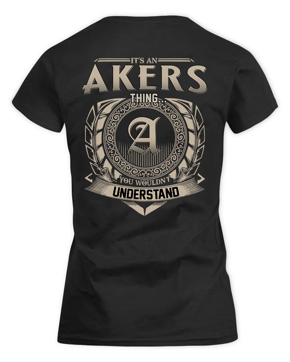 AKERS HH88-K2–Personalized Name Quote Apparel “It’s a/an NAME Thing You Wouldn’t Understand”