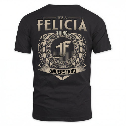 FELICIA HH88-K2–Personalized Name Quote Apparel “It’s an NAME Thing You Wouldn’t Understand”
