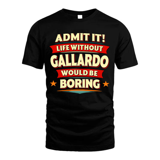 GALLARDO HH88-K2-106–Personalized Funny Quote Apparel “Life Without NAME Would Be Boring”