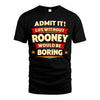 ROONEY HH88-K2-106–Personalized Funny Quote Apparel “Life Without NAME Would Be Boring”