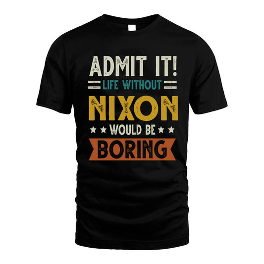 NIXON HH88-K2–Personalized Funny Quote Apparel “Life Without NAME Would Be Boring”