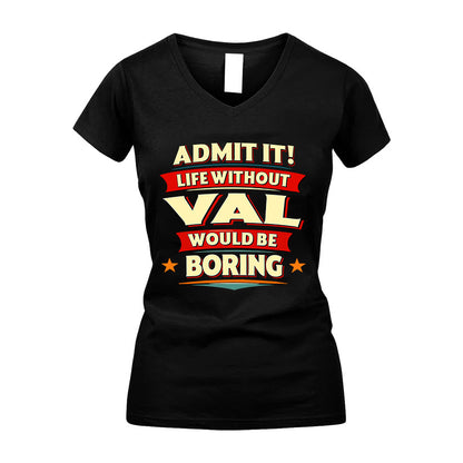 VAL HH88-K2-106–Personalized Funny Quote Apparel “Life Without NAME Would Be Boring”