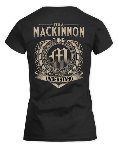 MACKINNON HH88-K2–Personalized Name Quote Apparel “It’s a/an NAME Thing You Wouldn’t Understand”