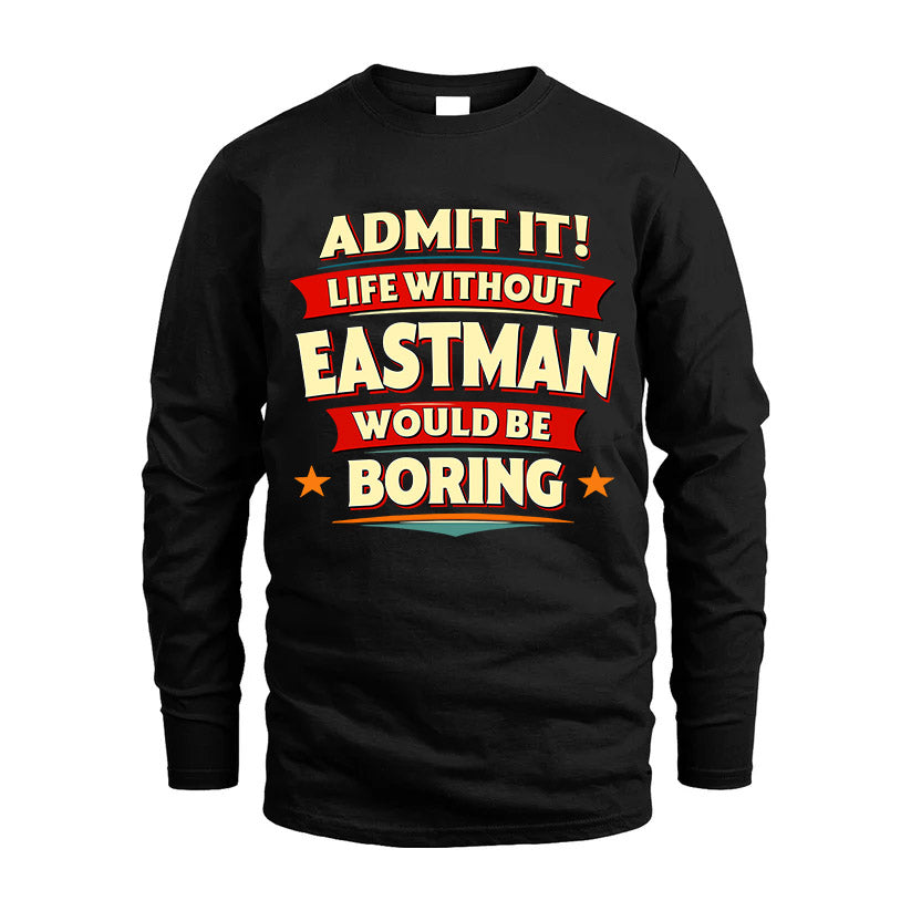EASTMAN HH88-K2-106–Personalized Funny Quote Apparel “Life Without NAME Would Be Boring”