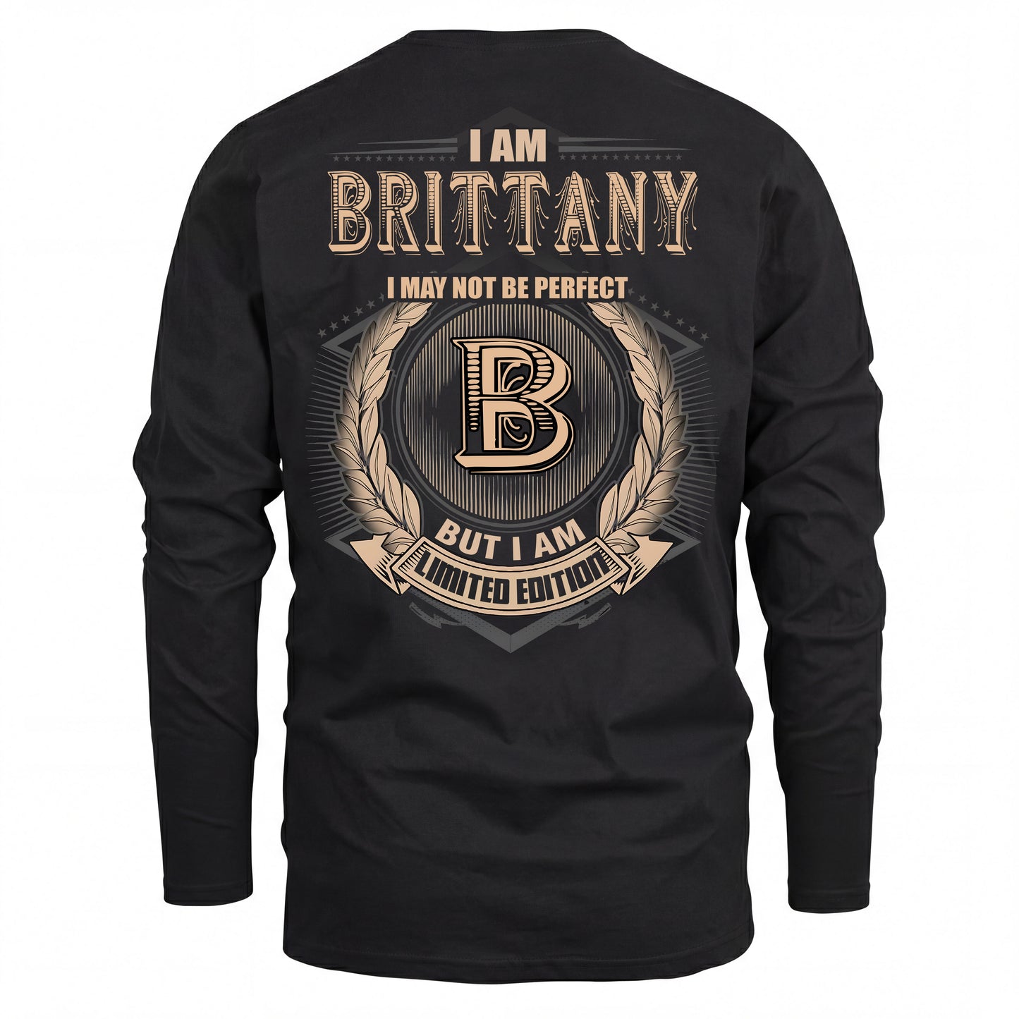 BRITTANY 2K-101–Personalized Name Quote Apparel “I Am NAME May Not Be Perfect But I Am Limited Edition”