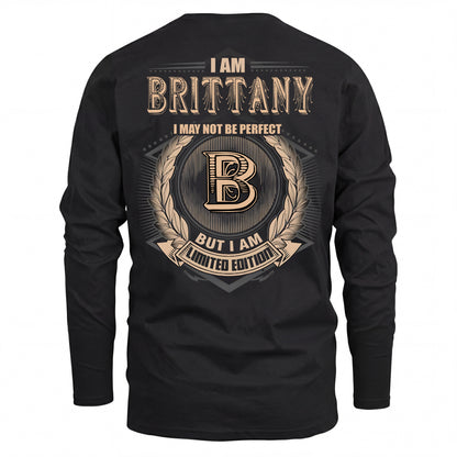 BRITTANY 2K-101–Personalized Name Quote Apparel “I Am NAME May Not Be Perfect But I Am Limited Edition”