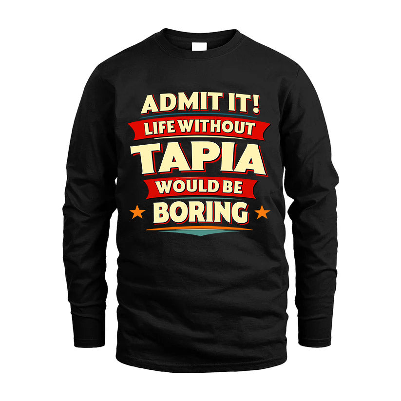 TAPIA HH88-K2-106–Personalized Funny Quote Apparel “Life Without NAME Would Be Boring”