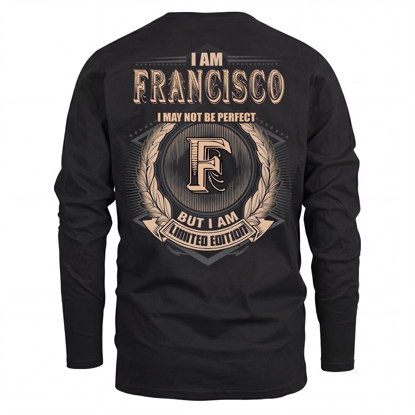 FRANCISCO 2K-101–Personalized Name Quote Apparel “I Am NAME May Not Be Perfect But I Am Limited Edition”