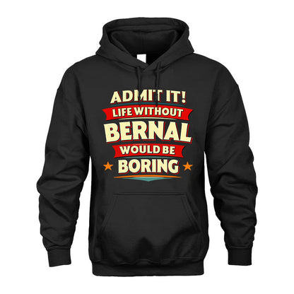 BERNAL HH88-K2-106–Personalized Funny Quote Apparel “Life Without NAME Would Be Boring”