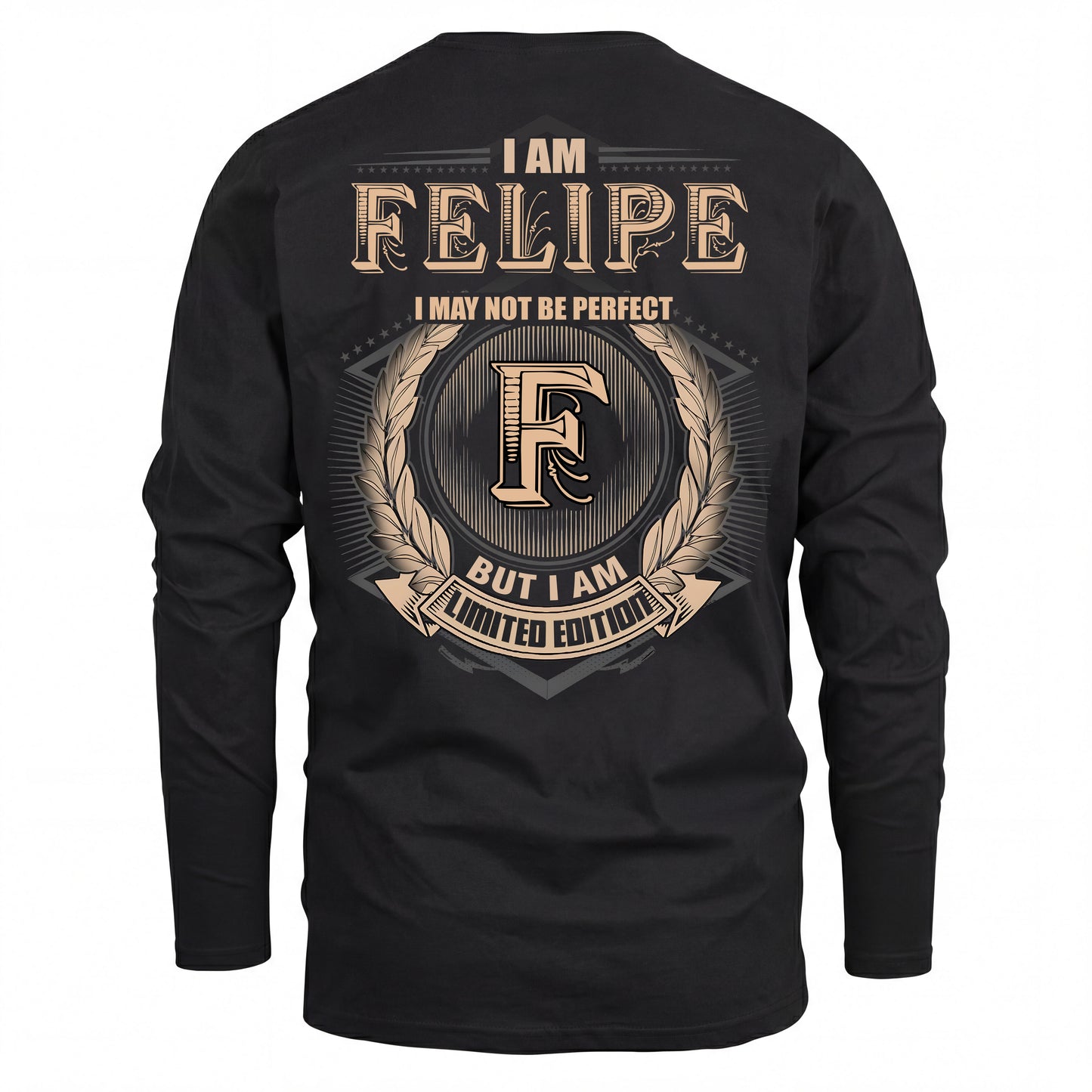 FELIPE 2K-101–Personalized Name Quote Apparel “I Am NAME May Not Be Perfect But I Am Limited Edition”