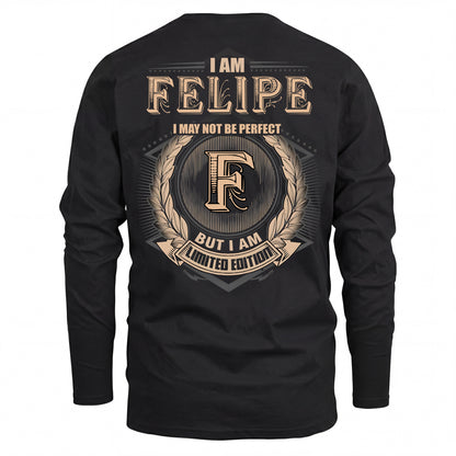 FELIPE 2K-101–Personalized Name Quote Apparel “I Am NAME May Not Be Perfect But I Am Limited Edition”