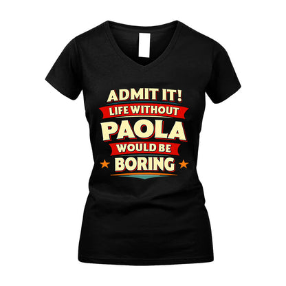 PAOLA HH88-K2-106–Personalized Funny Quote Apparel “Life Without NAME Would Be Boring”