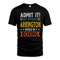 ARRINGTON HH88-K2–Personalized Funny Quote Apparel “Life Without NAME Would Be Boring”