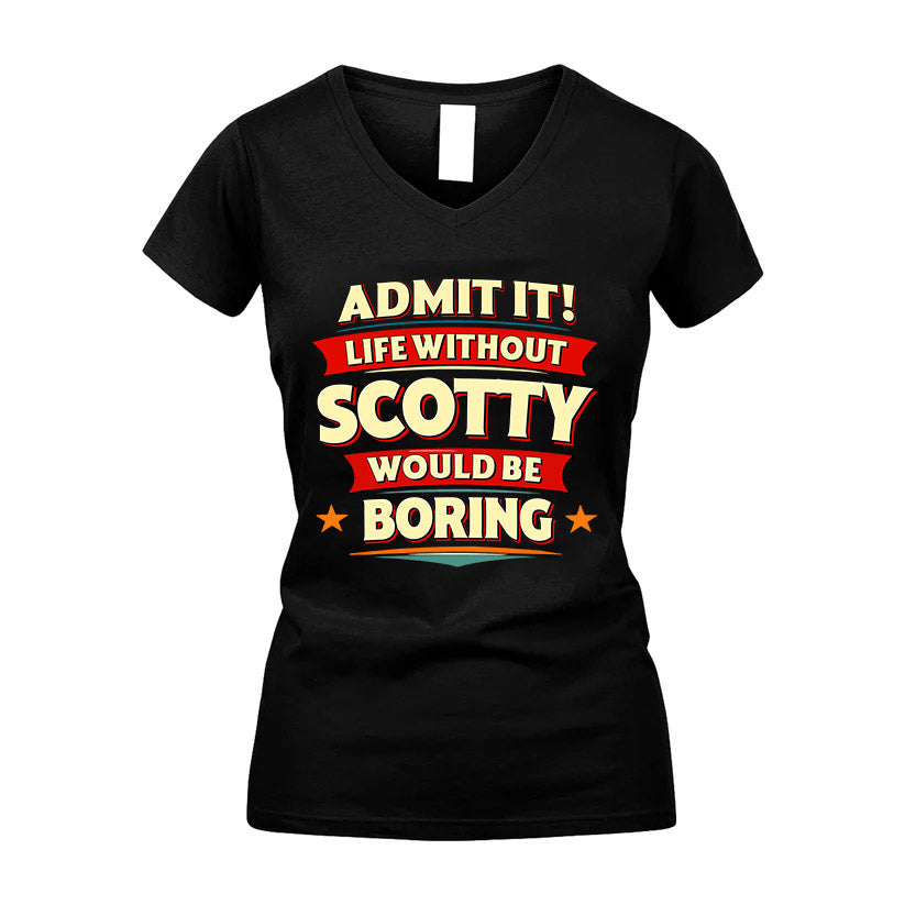 SCOTTY HH88-K2-106–Personalized Funny Quote Apparel “Life Without NAME Would Be Boring”