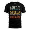 STELLA HH88-K2–Personalized Funny Quote Apparel “Life Without NAME Would Be Boring”