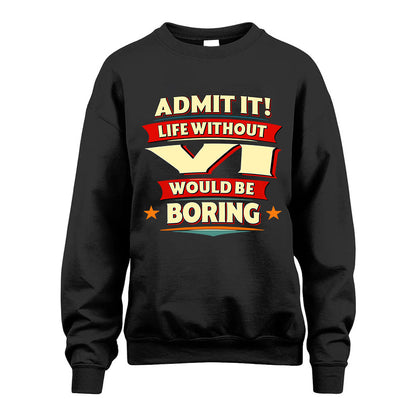 VI HH88-K2-106–Personalized Funny Quote Apparel “Life Without NAME Would Be Boring”
