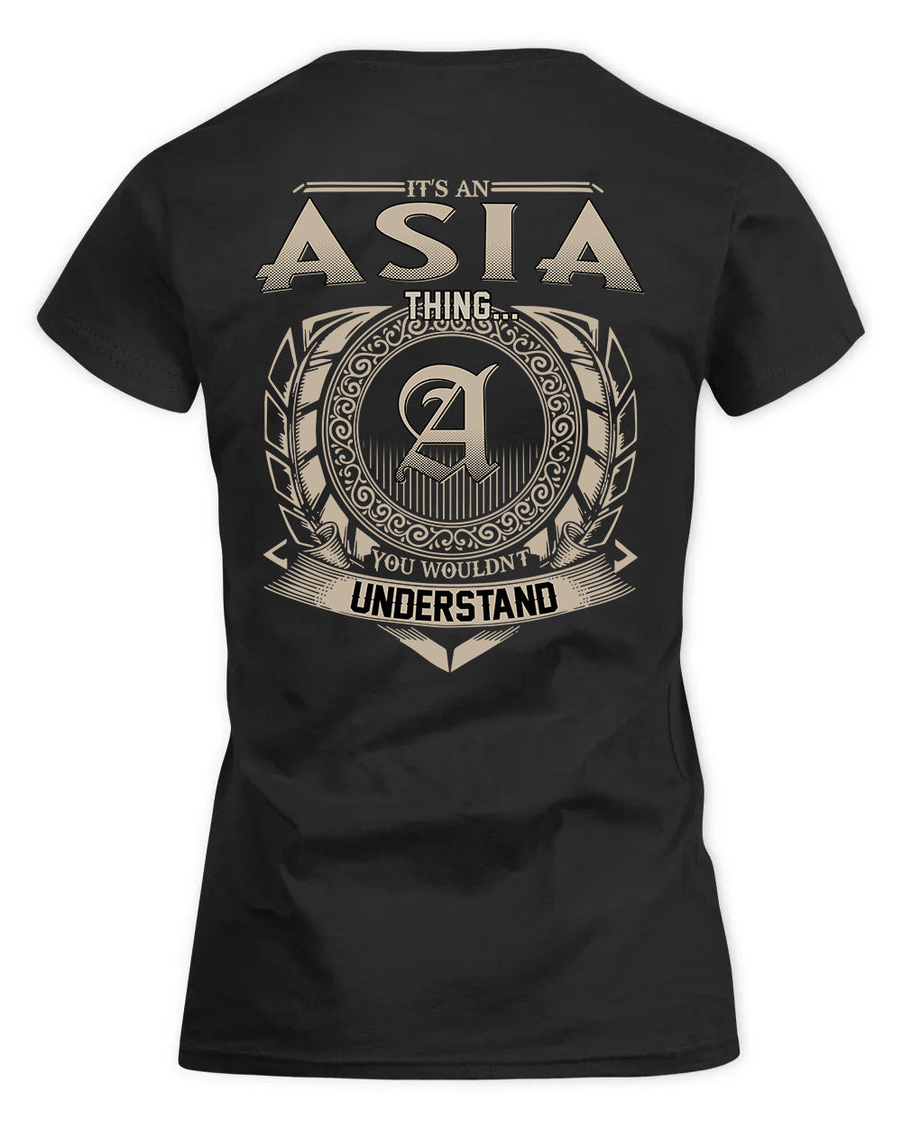 ASIA HH88-K2–Personalized Name Quote Apparel “It’s a/an NAME Thing You Wouldn’t Understand”