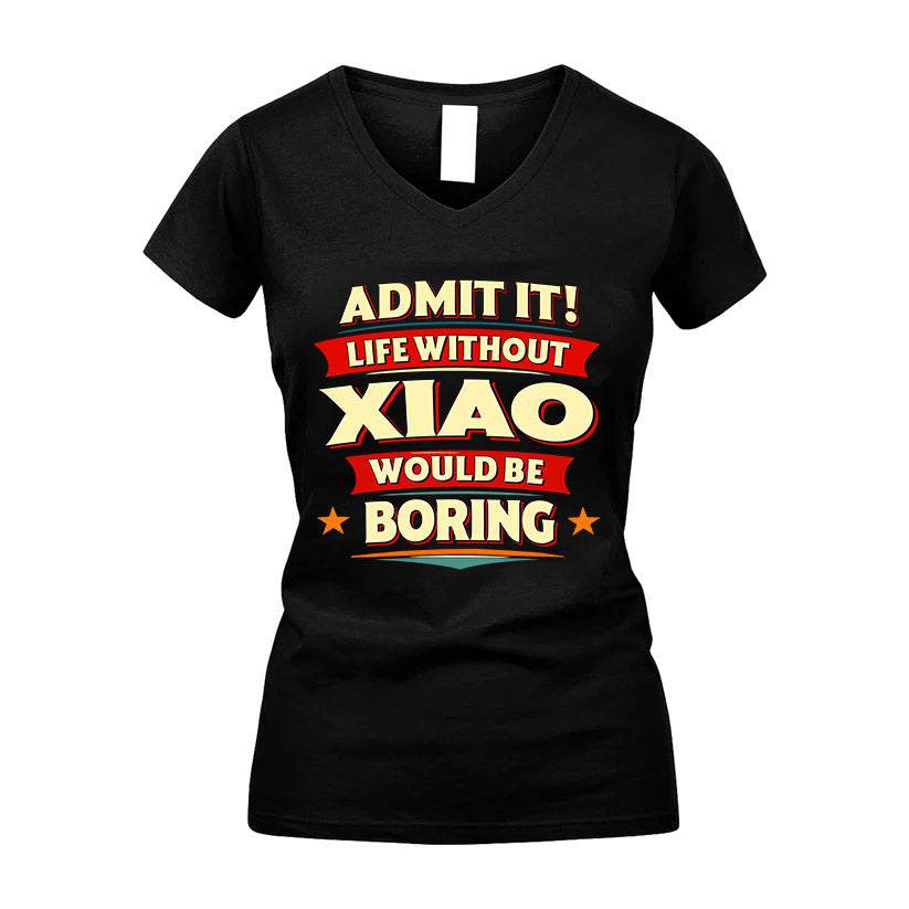 XIAO HH88-K2-106–Personalized Funny Quote Apparel “Life Without NAME Would Be Boring”