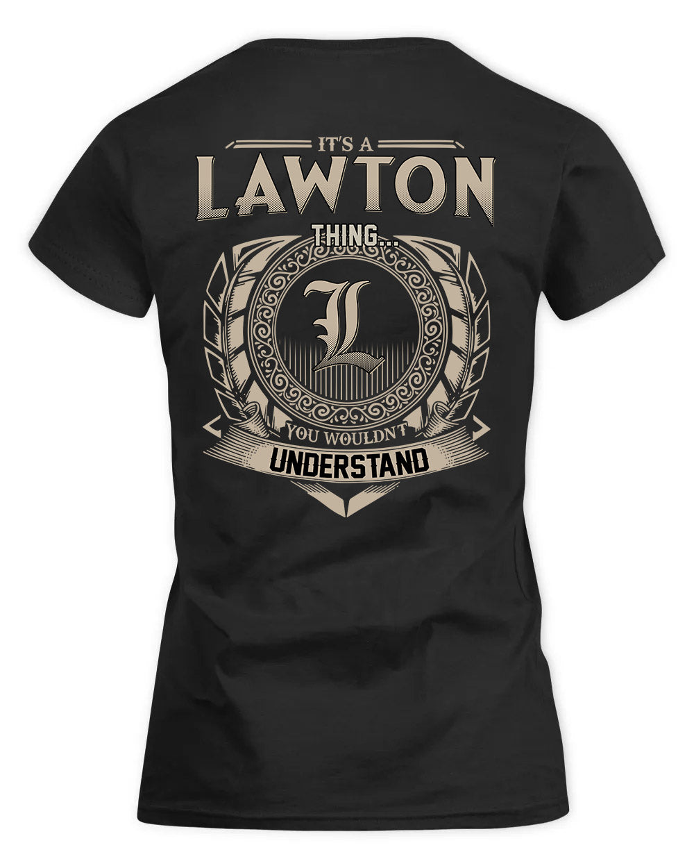LAWTON HH88-K2–Personalized Name Quote Apparel “It’s a/an NAME Thing You Wouldn’t Understand”
