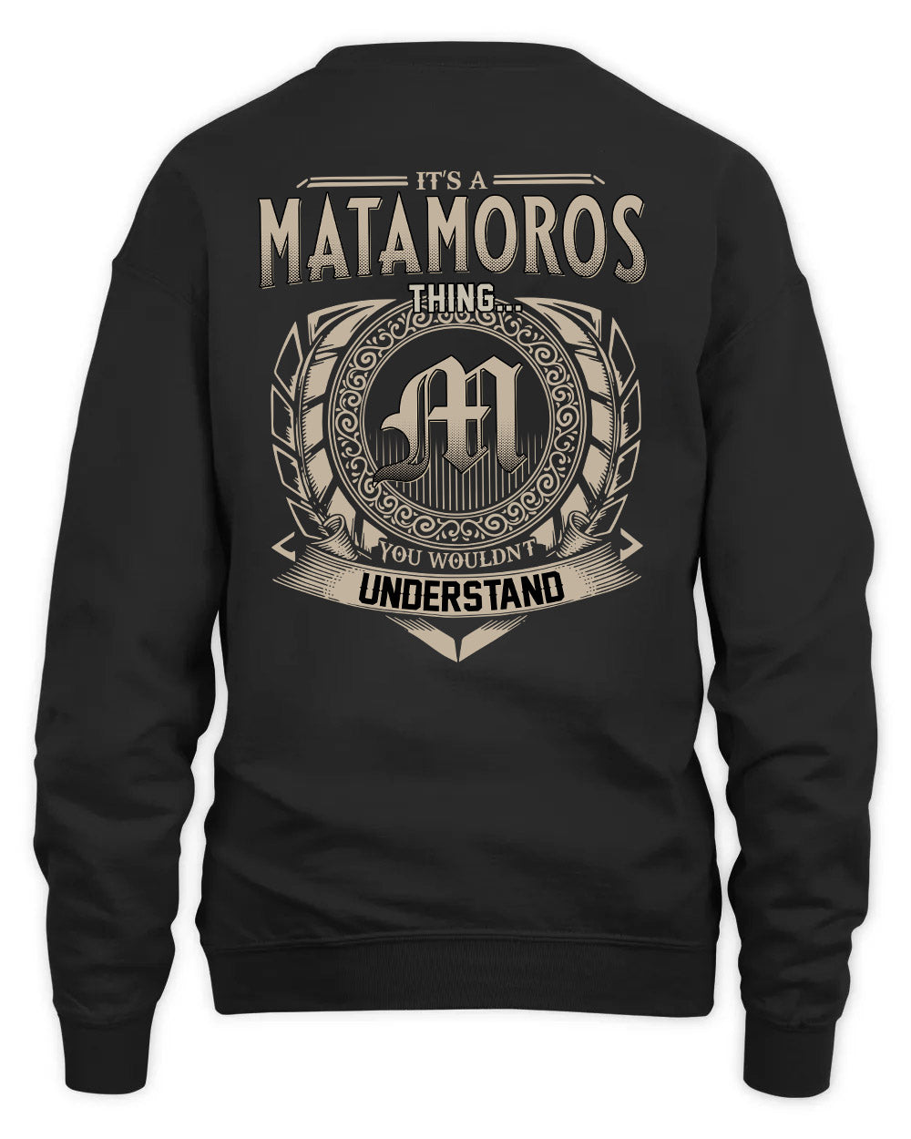 MATAMOROS HH88-K2–Personalized Name Quote Apparel “It’s a/an NAME Thing You Wouldn’t Understand”