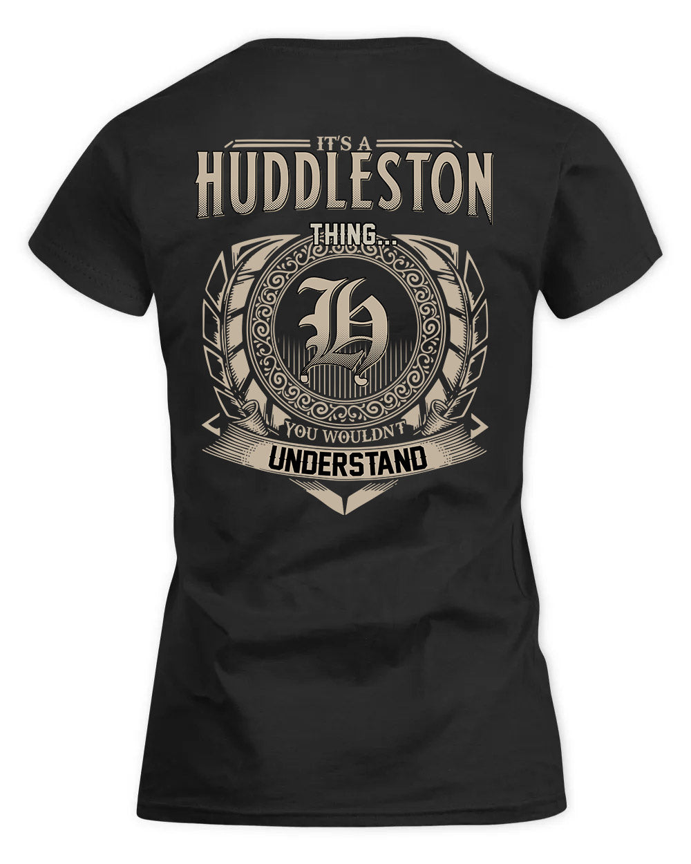 HUDDLESTON HH88-K2–Personalized Name Quote Apparel “It’s a/an NAME Thing You Wouldn’t Understand”