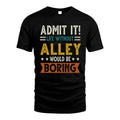 ALLEY HH88-K2–Personalized Funny Quote Apparel “Life Without NAME Would Be Boring”